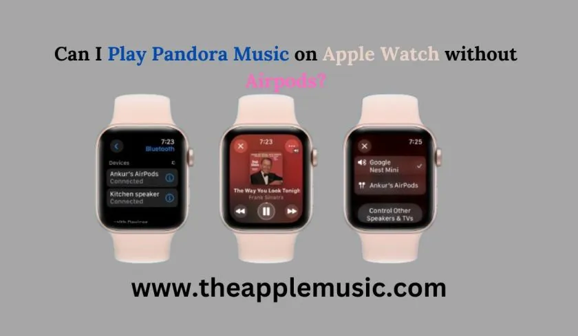 Can I Play Pandora Music on Apple Watch without Airpods?